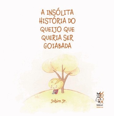 A Insolita Historia Do Queijo Que Queria Ser Goiabada