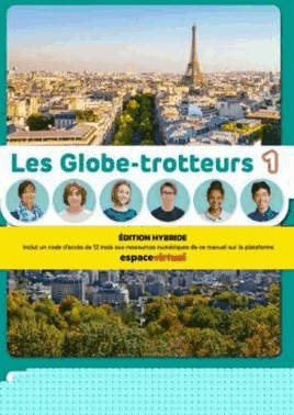 Les Globe-Trotteurs 1 - Ed. Hybride Livre De L Eleve