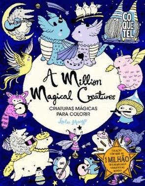 A Million Magical Creatures - Criaturas Magicas Para Colorir A Million Magical Creatures - Criaturas Magicas Para Colorir