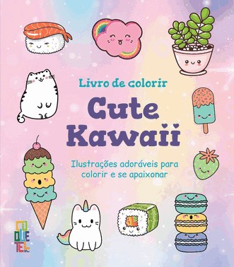 Livro De Colorir Cute Kawaii - Ilustracoes Adoraveis Para Colorir E Se Apaixonar Livro De Colorir Cute Kawaii - Ilustracoes Adoraveis Para Colorir E Se Apaixonar