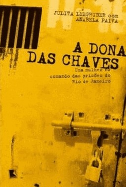 Dona Das Chaves, A - Uma Mulher No Comando Das Prisoes Do Rj