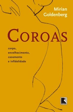 Coroas: Corpo, Envelhecimento, Casamento E Infidelidade