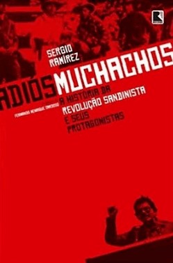 Adios Muchachos - A Historia Da Revolucao Sandinista E Seus Protagonistas