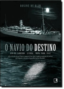 O Navio Do Destino: Rio De Janeiro, Lisboa, New York 1942