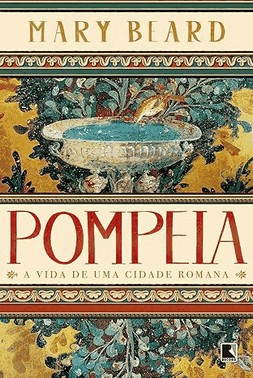 Pompeia: A Vida De Uma Cidade Romana