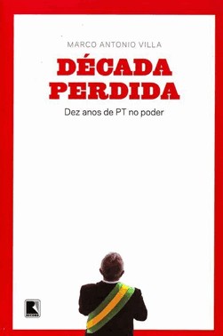 Decada Perdida - Dez Anos De Pt No Poder