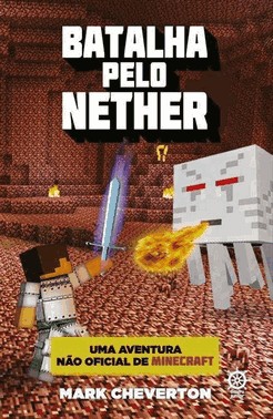 Batalha Pelo Nether (Vol. 2 Uma Aventura Nao Oficial De Minecraft)