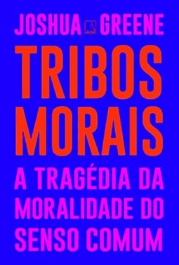 Tribos Morais: A Tragedia Da Moralidade Do Senso Comum