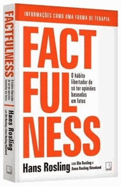 Factfulness - O Habito Libertador De So Ter Opinioes Baseadas Em Fatos