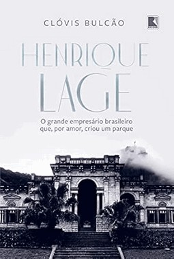 Henrique Lage: O Grande Empresario Brasileiro Que, Por Amor, Criou Um Parque