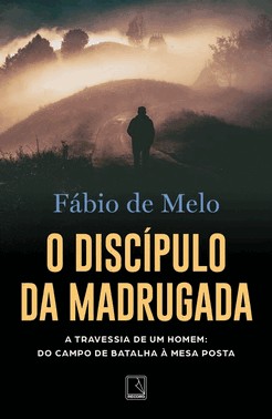 O Discipulo Da Madrugada - A Travessia De Um Homem Do Campo De Batalha A Mesa Posta