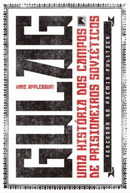 Gulag - Uma Historia Dos Campos De Prisioneiros Sovieticos