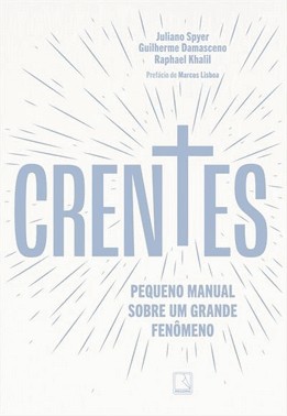 Crentes - Pequeno Manual Sobre Um Grande Fenomeno