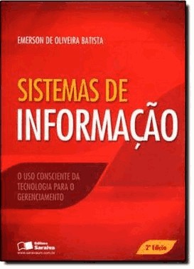 Sistema De Informacao: O Uso Consciente Da Tecnologia Para O Gerenciamento
