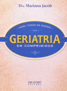 Geriatria Em Comprimidos Para Todas As Idades