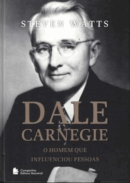 Dale Carnegie - O Homem Que Influenciou Pessoas