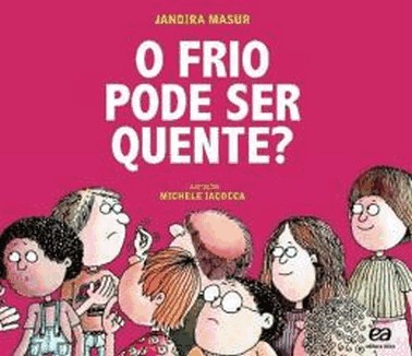 Frio Pode Ser Quente?, O