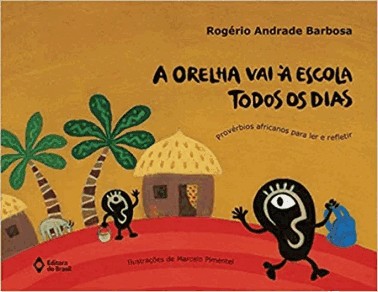 Orelha Vai A Escola Todos Os Dias, A : Proverbios Africanos Para Ler