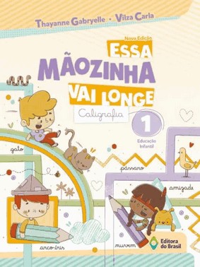 Essa Maozinha Vai Longe Caligrafia Vol 1: Educacao Infantil