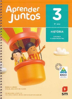 Aprender Juntos. Historia - 3 Ano - Base Nacional Comum Curricular