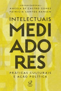 Intelectuais Mediadores: Praticas Culturais E Acao