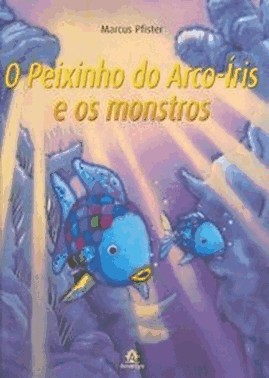 Peixinho Do Arco-Iris E Os Monstros, O