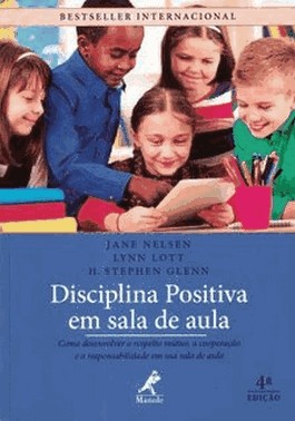 Disciplina Positiva Em Sala De Aula: Como Desenvolver O Respeito Mutuo