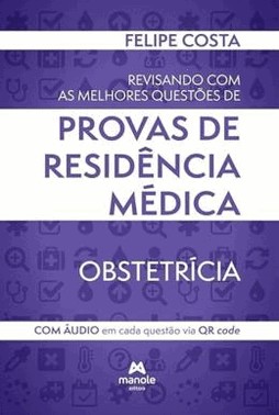 Revisando Com As Melhores Questoes De Provas De Residencia Medica - Obstetricia - 01Ed/24