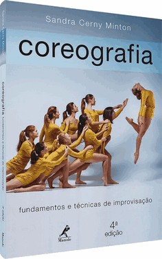 Coreografia - Fundamentos E Tecnicas De Improvisacao 4ª Ed. Coreografia - Fundamentos E Tecnicas De Improvisacao 4ª Ed.