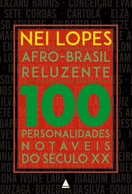 Afro-Brasil Reluzente - 100 Personalidades  Notaveis Do Seculo Xx
