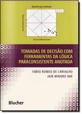 Tomadas De Decisao Com Ferramentas Da Logica Paraconsistente Anotada