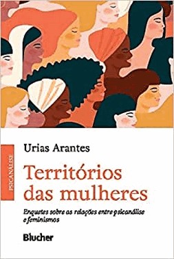 Territorios Das Mulheres - Enquetes Sobre As Relacoes Entre Psicanalise E Feminismos