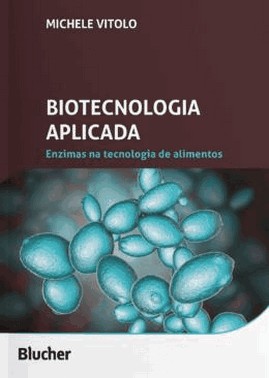Biotecnologia Aplicada - Enzimas Na Tecnologia De Alimentos