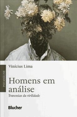 Homens Em Analise - Travessias Da Virilidade