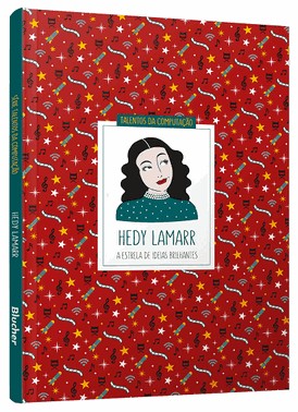 Hedy Lamarr - A Estrela De Ideias Brilhantes