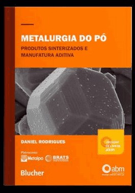 Metalurgia Do Po - Produtos Sinterizados E Manufatura Aditiva
