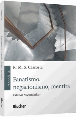 Fanatismo, Negacionismo, Mentira - Estudos Psicanaliticos
