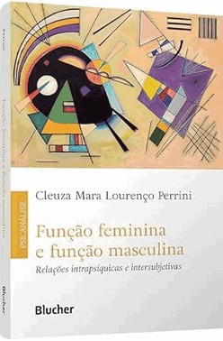 Funcao Feminina E Funcao Masculina - Relacoes Intrapsiquicas E Intersubjetivas