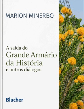 A Saída Do Grande Armário Da História E Outros Diálogos