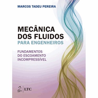 Mecanica Dos Fluidos Para Engenheiros - Fundamentos Do Escoamento Incompressivel