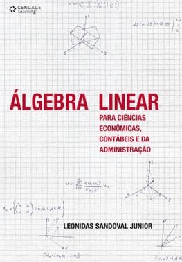 Algebra Linear Para Ciencias Economicas, Contabeis E Da Administracao Algebra Linear Para Ciencias Economicas, Contabeis E Da Administracao