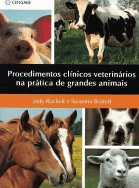 Procedimentos Clinicos Veterinarios Na Pratica De Grandes Animais
