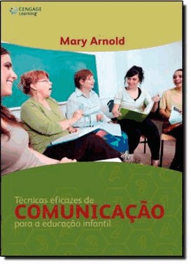 Tecnicas Eficazes De Comunicacao Para A Educacao Infantil