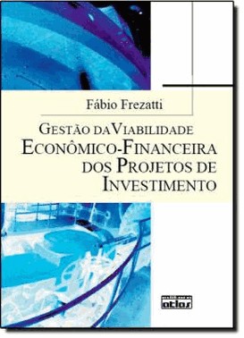 Gestão Da Viabilidade Econômico-Financeira Dos Projetos De Investimento