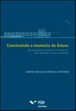 Construindo A Memoria Do Futuro