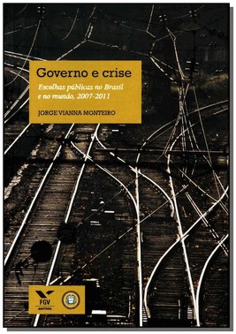 No Governo E Crise: Escolhas Publicas - Brasil E No Mundo, 2007-2010