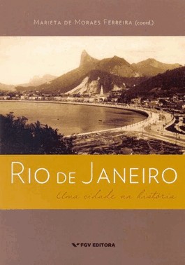 Rio De Janeiro: Uma Cidade Na Historia
