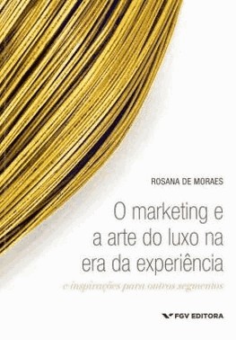 Marketing E A Arte Do Luxo Na Era Da Experiencia