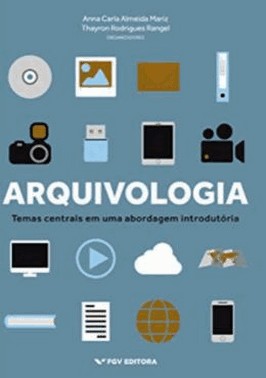 Arquivologia - Temas Centrais Em Uma Abordagem Introdutoria