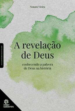 A Revelacao De Deus - Conhecendo A Palavra De Deus Na Historia